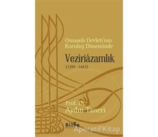 Osmanlı Devleti’nin Kuruluş Döneminde Veziriazamlık (1299 - 1453)