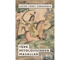 Türk Mitolojisinden Masallar -1 - Sacide Fikret Çobanoğlu - Bilge Kültür Sanat