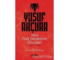 Yeni Türk Devletinin Öncüleri - Yusuf Akçura - Bilge Kültür Sanat