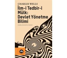 İlm-i Tedbir-i Mülk: Devlet Yönetme Bilimi - Charles Wells - Vakıfbank Kültür Yayınları