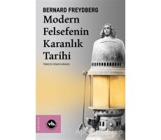 Modern Felsefenin Karanlık Tarihi - Bernard Freydberg - Vakıfbank Kültür Yayınları