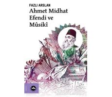 Ahmet Midhat Efendi ve Musiki - Fazlı Arslan - Vakıfbank Kültür Yayınları