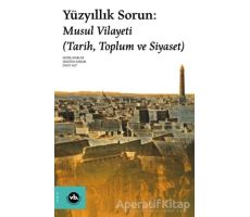 Yüzyıllık Sorun: Musul Vilayeti - Zekeriya Kurşun - Vakıfbank Kültür Yayınları