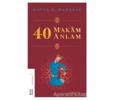 40 Makam 40 Anlam - Savaş Ş. Barkçin - Ketebe Yayınları