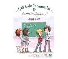 Çok Uslu Yaramazlar 2 - Okumak mı, Yazmak mı? - Aytül Akal - FOM Kitap