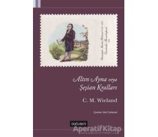 Altın Ayna veya Şeşian Kralları - Christoph Martin Wieland - Doğu Batı Yayınları