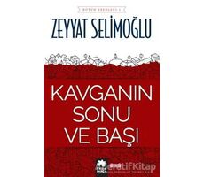 Kavganın Sonu ve Başı - Zeyyat Selimoğlu - Eksik Parça Yayınları