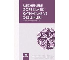 Mezheplere Göre Klasik Kaynaklar ve Özellikleri - Halil İbrahim Bulut - Ensar Neşriyat