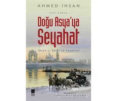 Doğu Asyaya Seyahat - Ahmed İhsan - Bilge Kültür Sanat