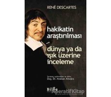 Hakikatin Araştırılması - Dünya ya da Işık Üzerine Deneme - Rene Descartes - Bilge Kültür Sanat