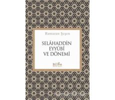 Selahaddin Eyyubi ve Dönemi - Ramazan Şeşen - Bilge Kültür Sanat