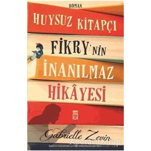 Huysuz Kitapçı Fikrynin İnanılmaz Hikâyesi - Gabrielle Zevin - Timaş Yayınları