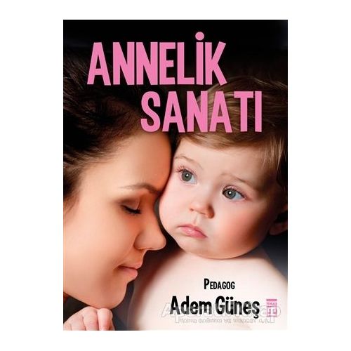 Annelik Sanatı - Adem Güneş - Timaş Yayınları