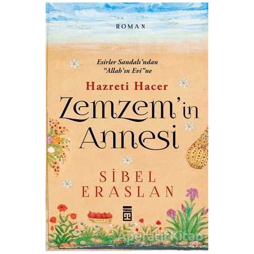 Hazreti Hacer Zemzemin Annesi - Sibel Eraslan - Timaş Yayınları