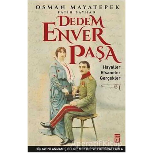 Dedem Enver Paşa - Osman Mayatepek - Timaş Yayınları