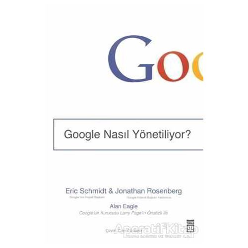 Google Nasıl Yönetiliyor? - Eric Schmidt - Timaş Yayınları