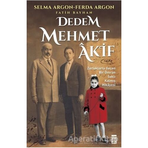 Dedem Mehmet Akif - Selma Argon - Timaş Yayınları