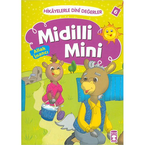 Hikayelerle Dini Değerler 6 - Midilli Mini Allah İnancı - Asiye Aslı Aslaner - Timaş Gülce Çocuk
