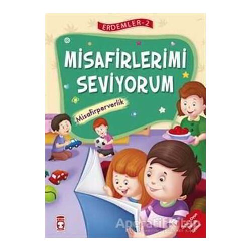 Misafirlerimi Seviyorum - Misafirperverlik - Erdemler Serisi 2 - Necla Saydam - Timaş Çocuk