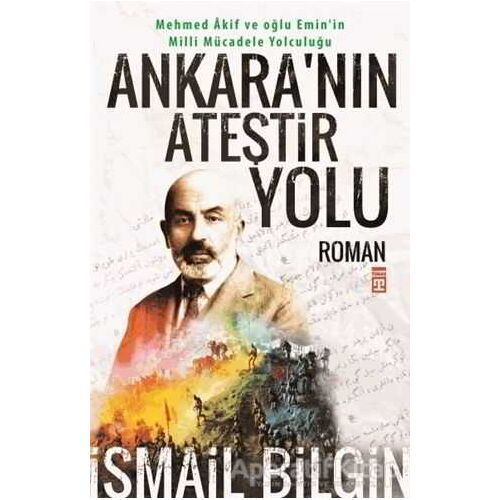 Mehmed Akif - Milli Mücadele Yolculuğu - İsmail Bilgin - Timaş Yayınları