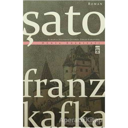 Şato - Franz Kafka - Timaş Yayınları