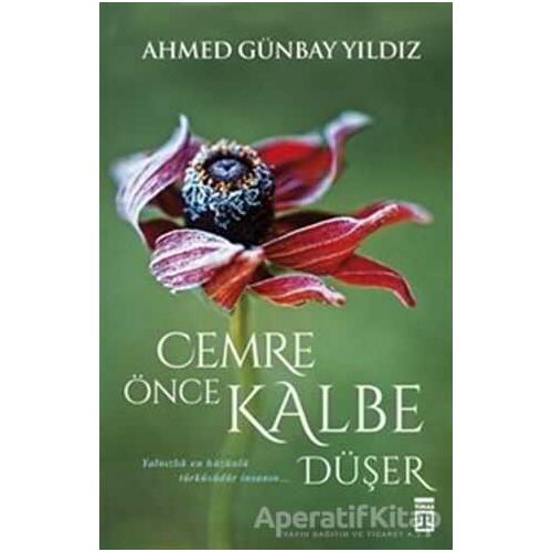 Cemre Önce Kalbe Düşer - Ahmed Günbay Yıldız - Timaş Yayınları