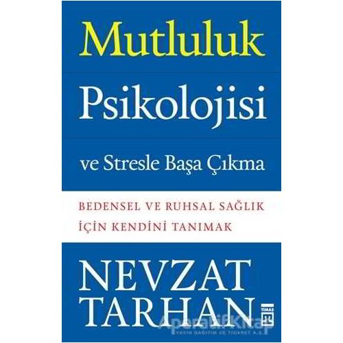 Mutluluk Psikolojisi ve Stresle Başa Çıkma - Nevzat Tarhan - Timaş Yayınları