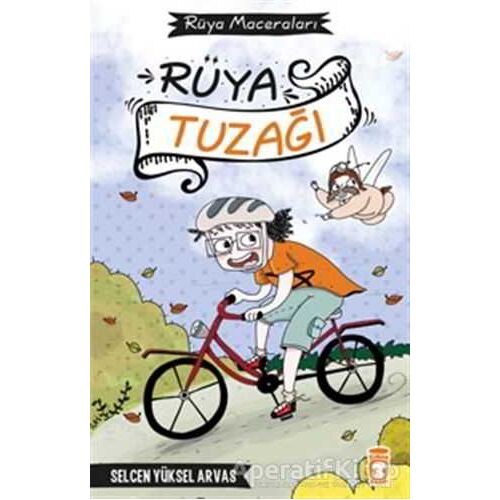 Rüya Tuzağı - Selcen Yüksel Arvas - Timaş Çocuk