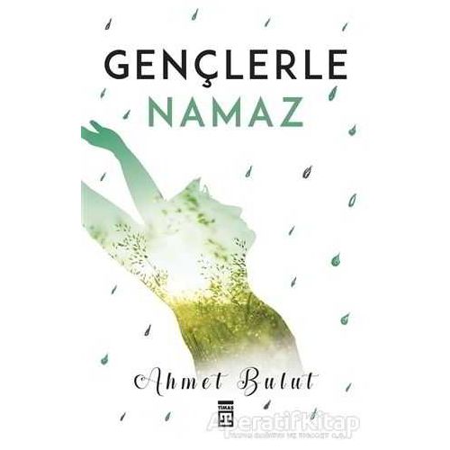 Gençlerle Namaz - Ahmet Bulut - Timaş Yayınları