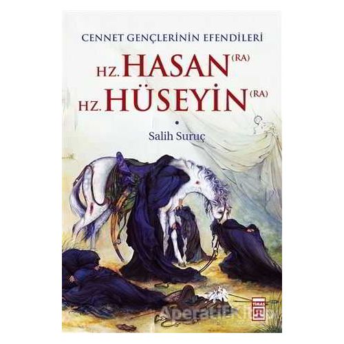 Hz. Hasan (RA) - Hz. Hüseyin (RA) - Salih Suruç - Timaş Yayınları