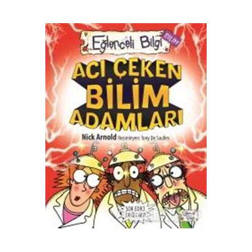 Acı Çeken Bilim Adamları Eğlenceli Bilgi - 30 - Nick Arnold - Eğlenceli Bilgi Yayınları