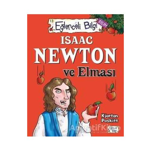 Isaac Newton ve Elması Eğlenceli Bilgi - 61 - Kjartan Poskitt - Eğlenceli Bilgi Yayınları