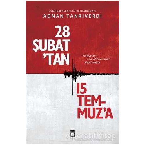 28 Şubattan 15 Temmuza - Adnan Tanrıverdi - Timaş Yayınları