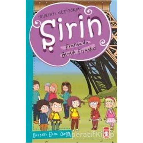 Şirin Fransada Büyük Fiyasko - Dünyayı Geziyorum - Birsen Ekim Özen - Timaş Çocuk