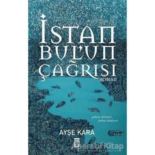 İstanbulun Çağrısı - Ayşe Kara - Timaş Yayınları