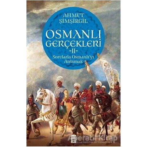 Osmanlı Gerçekleri 2 - Ahmet Şimşirgil - Timaş Yayınları