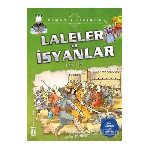 Laleler ve İsyanlar - Osmanlı Tarihi 8 - Metin Özdamarlar - Genç Timaş