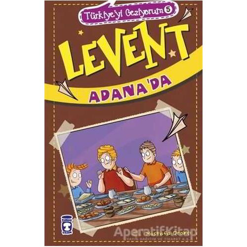 Levent Adanada - Türkiyeyi Geziyorum 5 - Mustafa Orakçı - Timaş Çocuk