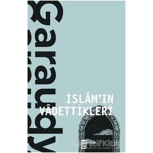 İslamın Vadettikleri - Roger Garaudy - Timaş Yayınları
