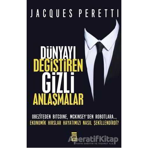 Dünyayı Değiştiren Gizli Anlaşmalar - Jacques Peretti - Timaş Yayınları