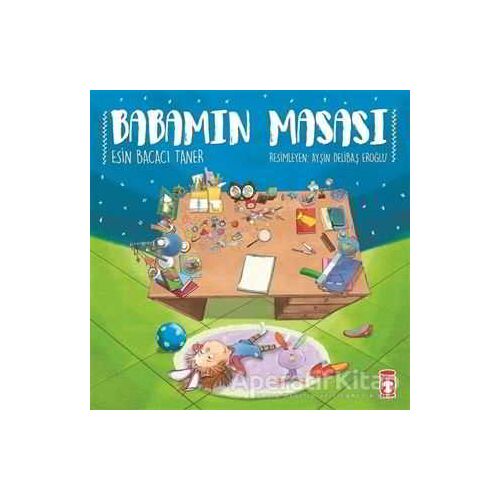 Babamın Masası - Esin Bacacı Taner - Timaş Çocuk