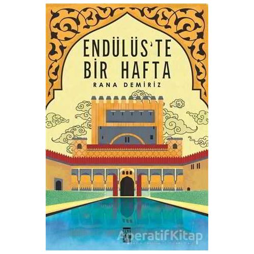 Endülüste Bir Hafta - Rana Demiriz - Genç Timaş