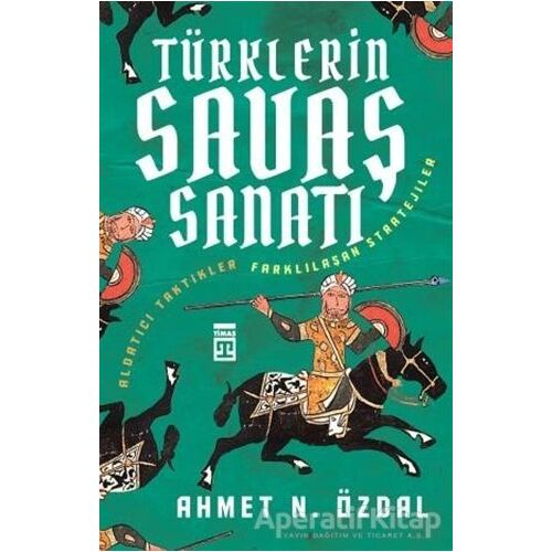 Türklerin Savaş Sanatı - Ahmet Nurullah Özdal - Timaş Yayınları