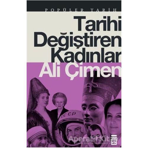 Tarihi Değiştiren Kadınlar - Ali Çimen - Timaş Yayınları