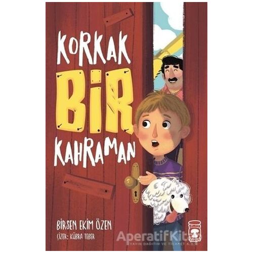 Korkak Bir Kahraman - Birsen Ekim Özen - Timaş Çocuk