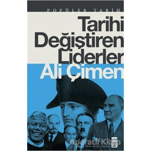 Tarihi Değiştiren Liderler - Ali Çimen - Timaş Yayınları