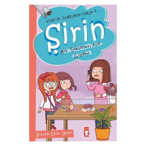 Şirin Mis Sabunlarının Gizemi - Kendimi Durduramıyorum 2 - Birsen Ekim Özen - Timaş Çocuk