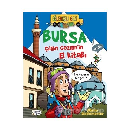 Bursa - Çılgın Gezginin El Kitabı - Metin Özdamarlar - Eğlenceli Bilgi Yayınları