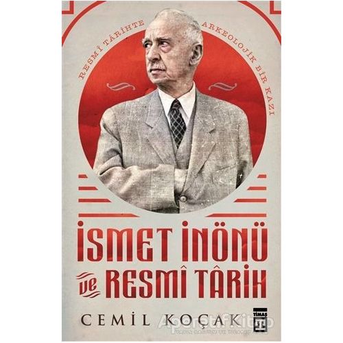 İsmet İnönü ve Resmi Tarih - Cemil Koçak - Timaş Yayınları