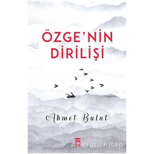 Özgenin Dirilişi - Ahmet Bulut - Timaş Yayınları